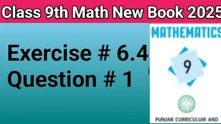 Class 9th Math Exercise #6.4 New Book 2025| math exercise #6.4 question # | exercise #6.4  9th math