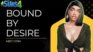 Bound By Desire! Meet Lydia! Sims 4 VO Series!