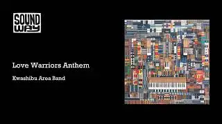 Kwashibu Area Band - Love Warriors Anthem