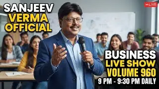 Sanjeev Verma Officials Live on the business expressway, Vol 960, 17.09.2025. 98356 33059