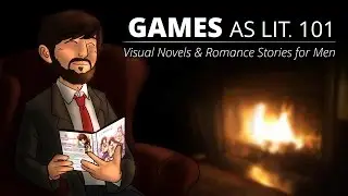 Games as Lit. 101 - Visual Novels & Romance Stories for Men