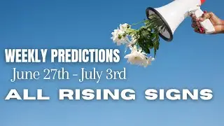 Weekly Predictions for all the Zodiac signs - (June 27th - July 3rd) - Success & Opportunities