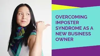 Overcoming Imposter Syndrome as a New Business Owner