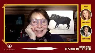 Episode 3- It&rsquo;s Not Me, It&rsquo;s You | Fierce Love Podcast | Fierce Conversation
