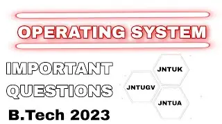 OPERATING SYSTEM IMPORTANT QUESTIONS // BTECH