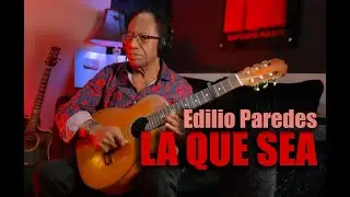 LA QUE SEA  -  EDILIO PAREDES