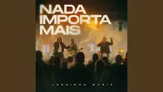 Nada Importa Mais (Ao Vivo)