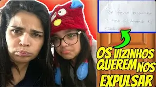 VIZINHOS QUEREM NOS EXPULSAR?!