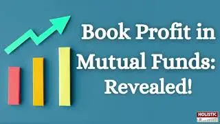 How and When to Book Profit in Mutual Funds: Revealed! |Holistic Investment