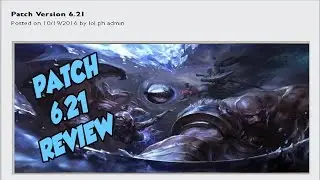 PATCH 6.21 NOTES REVIEW! | League of Legends