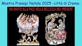 Mostra presepi - Crema - Natale 2025