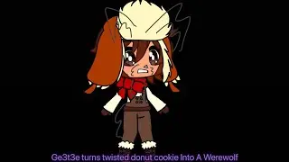 Ge3t3e turns twisted donut cookie Into A Werewolf 