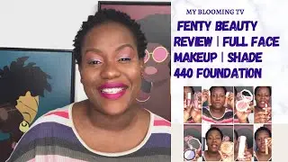 FENTY BEAUTY FULL FACE REVIEW | 440 FOUNDATION | HONEST REVIEW AND IMPRESSION  | MY BLOOMING TV