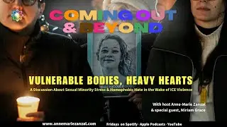Vulnerable Bodies, Heavy Hearts: Sexual Minority Stress/Homophobic Hate in the Wake of ICE Violence