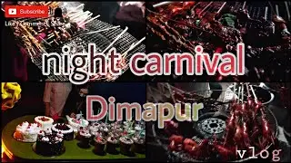 Dimapur Night carnival (my first vlog)