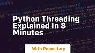 python threading explained in 8 minutes