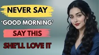 These 7 Good Morning Messages Will Make Her Think About You All Day Long | Stoicism
