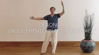 Die 5 Elemente Übung - Harmonie