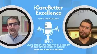 Dr. Ramiro Cabrera on The Importance of Mindset, Education, and Awareness in Endometriosis Excision