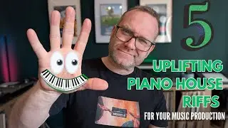 5 Funky Uplifting Piano House Riffs for your music production