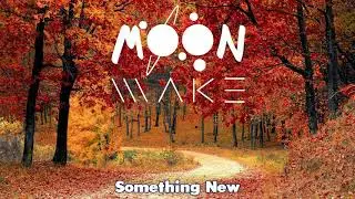 Moonwake - Something New