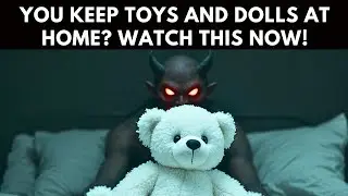 Warning For Muslims Who Keep Toys and Dolls at Home