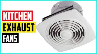 Best Kitchen Exhaust Fans in 2021   Top 5 Picks!