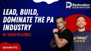Lead, Build, Dominate the PA Industry w/ Edgar Velazquez - Monarch Claims  |  RD Ep12
