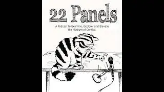 22 Panels Episode #202 - New Beginnings/On the Ground at CXC
