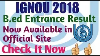 Ignou bed entrance 2018 result is in official website 👍