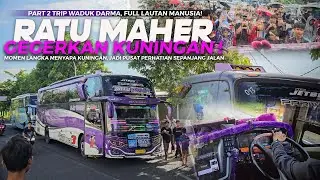 [ SAMBUTAN LUAR BIASA RATU MAHER DI KUNINGAN 🔥 ] Trip Part 2 Waduk Darma SJM Trans Ratu Maher