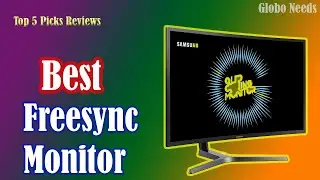 Best Freesync Monitor in 2021 (Globo Needs 5 Picks Reviews)