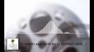 EPISODIO 002 - El medio ambiente en el s&eacute;ptimo arte