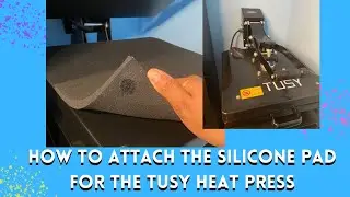 How to Attach the Silicone Pad on a Tusy  15x15 Heat Press