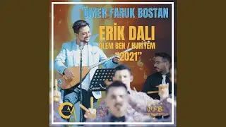 Erik Dalı & Ölem Ben & Huriyem (Potpori 2021)