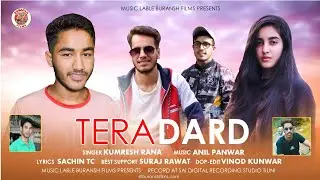 Tera Dard (तेरा दर्द)  ॥ Love Song  By Kumresh Rana ॥ Buransh Films Present 2021