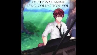 Emotional Anime: Piano Collection, Vol. I | RELEASE TRAILER | Thank You 1000 Subscribers!