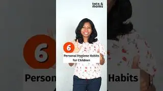 6 Personal Hygiene Habits for Children
