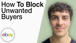 How To Block Unwanted Buyers on eBay [2025 Full Guide]