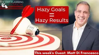 How Matt Di Francesco Helps His Clients Create a Clear Picture Of Their Exit