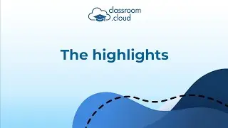 classroom.cloud - The highlights