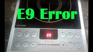 E9 Error in Induction cooktop | E9 Problem in Philips induction cooktop.
