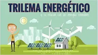 Trilema Energ&eacute;tico y su relaci&oacute;n con las energ&iacute;as renovables
