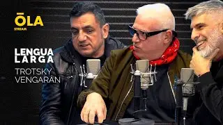 LENGUA LARGA | TROTSKY VENGARÁN | con GUSTAVO REY