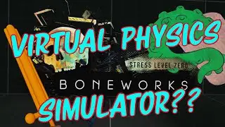 Best VR Game or Best Physics Simulator? | Boneworks Pt. 1