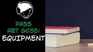 Pass GCSE Art: What equipment should I buy?