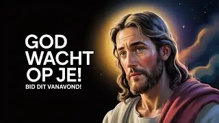 God is klaar om je te horen: Bid dit voor je gaat slapen
