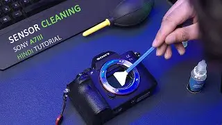 How to CLEAN your CAMERA SENSOR - HINDI Tutorial | First Time Cleaning Camera Sensor of Sony A7III