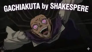 GACHIAKUTA by SHAKESPEARE 