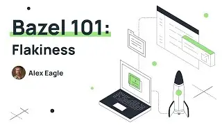 Bazel Training 101 (Part 17): Flakiness